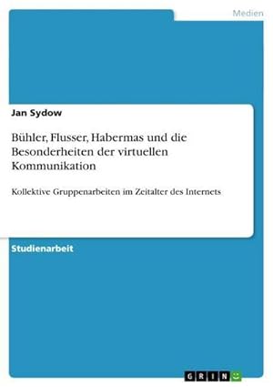 Seller image for Bhler, Flusser, Habermas und die Besonderheiten der virtuellen Kommunikation for sale by BuchWeltWeit Ludwig Meier e.K.