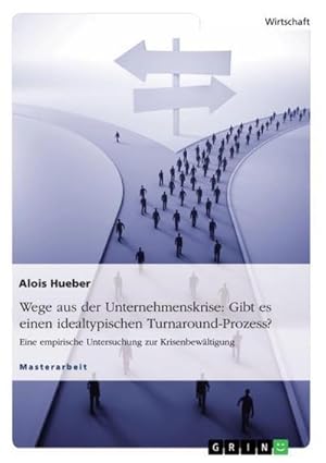 Seller image for Wege aus der Unternehmenskrise: Gibt es einen idealtypischen Turnaround-Prozess? for sale by BuchWeltWeit Ludwig Meier e.K.