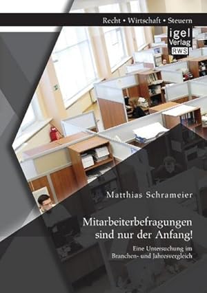 Seller image for Mitarbeiterbefragungen sind nur der Anfang! Eine Untersuchung im Branchen- und Jahresvergleich for sale by BuchWeltWeit Ludwig Meier e.K.