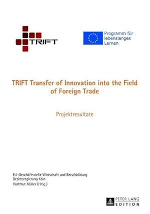 Imagen del vendedor de TRIFT Transfer of Innovation into the Field of Foreign Trade a la venta por BuchWeltWeit Ludwig Meier e.K.