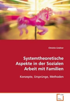 Image du vendeur pour Systemtheoretische Aspekte in der Sozialen Arbeit mit Familien mis en vente par BuchWeltWeit Ludwig Meier e.K.