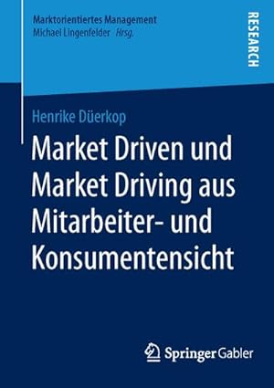 Seller image for Market Driven und Market Driving aus Mitarbeiter- und Konsumentensicht for sale by BuchWeltWeit Ludwig Meier e.K.