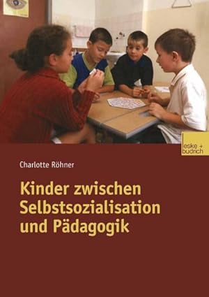Seller image for Kinder zwischen Selbstsozialisation und Pdagogik for sale by BuchWeltWeit Ludwig Meier e.K.