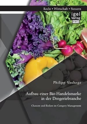 Seller image for Aufbau einer Bio-Handelsmarke in der Drogeriebranche. Chancen und Risiken im Category Management for sale by BuchWeltWeit Ludwig Meier e.K.