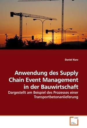 Immagine del venditore per Anwendung des Supply Chain Event Management in der Bauwirtschaft venduto da BuchWeltWeit Ludwig Meier e.K.