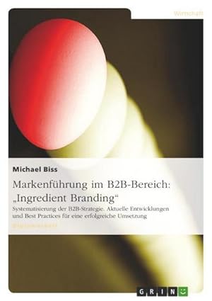 Image du vendeur pour Markenfhrung im B2B-Bereich: "Ingredient Branding" mis en vente par BuchWeltWeit Ludwig Meier e.K.
