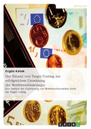 Seller image for Der Einsatz von Target Costing zur erfolgreichen Umsetzung der Wettbewerbsstrategie for sale by BuchWeltWeit Ludwig Meier e.K.