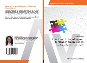 Seller image for Flow Shop Scheduling mit fehlenden Operationen for sale by BuchWeltWeit Ludwig Meier e.K.