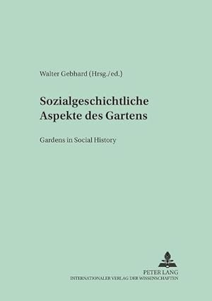 Bild des Verkufers fr Sozialgeschichtliche Aspekte des Gartens- Gardens in Social History zum Verkauf von BuchWeltWeit Ludwig Meier e.K.