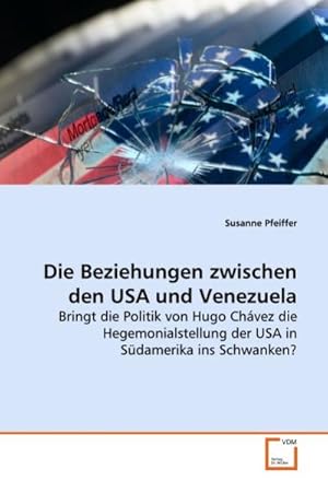 Seller image for Die Beziehungen zwischen den USA und Venezuela for sale by BuchWeltWeit Ludwig Meier e.K.