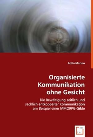 Seller image for Organisierte Kommunikation ohne Gesicht for sale by BuchWeltWeit Ludwig Meier e.K.