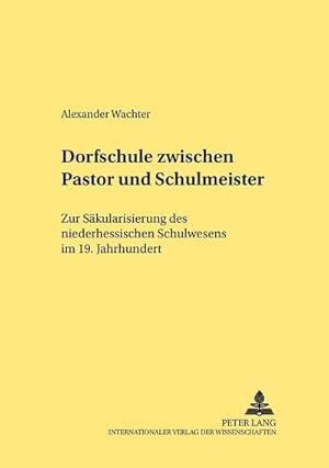 Seller image for Dorfschule zwischen Pastor und Schulmeister for sale by BuchWeltWeit Ludwig Meier e.K.