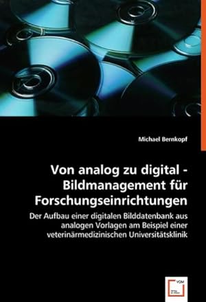 Seller image for Von analog zu digital - Bildmanagement fr Forschungseinrichtungen for sale by BuchWeltWeit Ludwig Meier e.K.