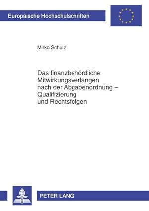 Seller image for Das finanzbehrdliche Mitwirkungsverlangen nach der Abgabenordnung  Qualifizierung und Rechtsfolgen for sale by BuchWeltWeit Ludwig Meier e.K.