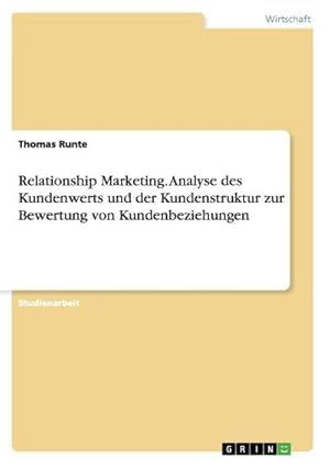 Image du vendeur pour Relationship Marketing. Analyse des Kundenwerts und der Kundenstruktur zur Bewertung von Kundenbeziehungen mis en vente par BuchWeltWeit Ludwig Meier e.K.