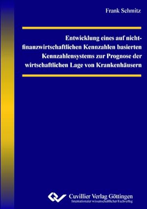 Imagen del vendedor de Entwicklung eines auf nicht-finanzwirtschaftlichen Kennzahlen basierten Kennzahlensystems zur Prognose der wirtschaftlichen Lage von Krankenhusern a la venta por BuchWeltWeit Ludwig Meier e.K.