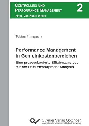 Imagen del vendedor de Performance Management in Gemeinkostenbereichen. Eine prozessbasierte Effizienzanalyse mit der Data Envelopment Analysis a la venta por BuchWeltWeit Ludwig Meier e.K.