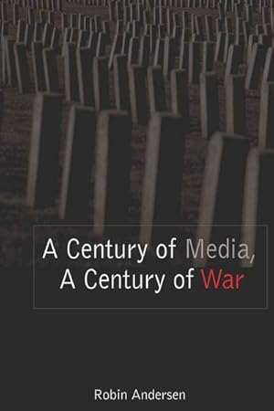 Immagine del venditore per A Century of Media, A Century of War venduto da BuchWeltWeit Ludwig Meier e.K.