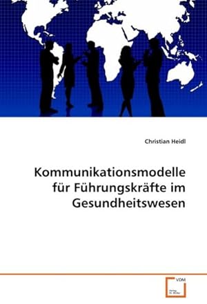 Seller image for Kommunikationsmodelle fr Fhrungskrfte im Gesundheitswesen for sale by BuchWeltWeit Ludwig Meier e.K.