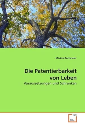 Seller image for Die Patentierbarkeit von Leben for sale by BuchWeltWeit Ludwig Meier e.K.
