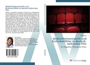 Image du vendeur pour Weiblichkeitsentwrfe und Kulturkonflikte im deutsch-trkischen Film mis en vente par BuchWeltWeit Ludwig Meier e.K.