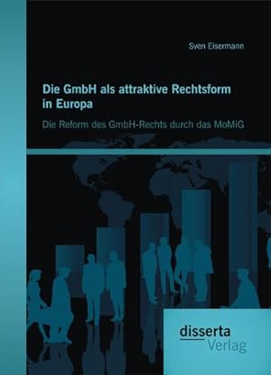 Seller image for Die GmbH als attraktive Rechtsform in Europa: Die Reform des GmbH-Rechts durch das MoMiG for sale by BuchWeltWeit Ludwig Meier e.K.