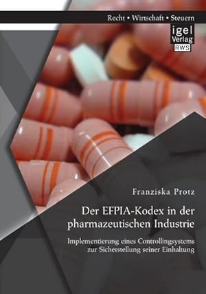 Bild des Verkufers fr Der EFPIA-Kodex in der pharmazeutischen Industrie: Implementierung eines Controllingsystems zur Sicherstellung seiner Einhaltung zum Verkauf von BuchWeltWeit Ludwig Meier e.K.