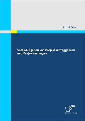 Immagine del venditore per Sales-Aufgaben von Projektauftraggebern und Projektmanagern venduto da BuchWeltWeit Ludwig Meier e.K.