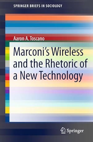 Bild des Verkufers fr Marconi's Wireless and the Rhetoric of a New Technology zum Verkauf von BuchWeltWeit Ludwig Meier e.K.