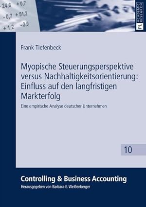 Seller image for Myopische Steuerungsperspektive versus Nachhaltigkeitsorientierung: Einfluss auf den langfristigen Markterfolg for sale by BuchWeltWeit Ludwig Meier e.K.