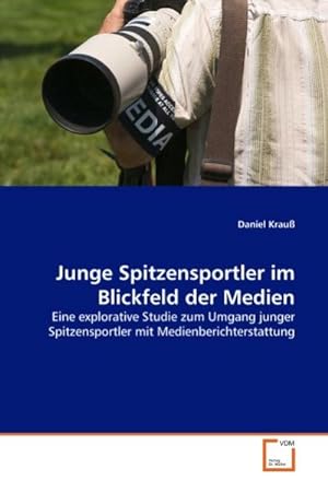 Imagen del vendedor de Junge Spitzensportler im Blickfeld der Medien a la venta por BuchWeltWeit Ludwig Meier e.K.