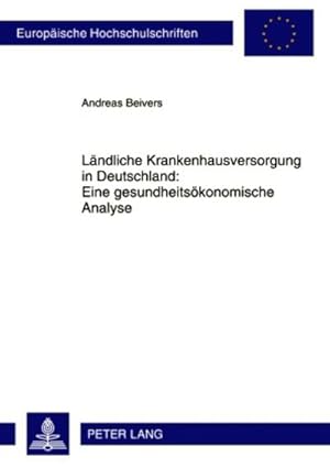 Immagine del venditore per Lndliche Krankenhausversorgung in Deutschland:- Eine gesundheitskonomische Analyse venduto da BuchWeltWeit Ludwig Meier e.K.