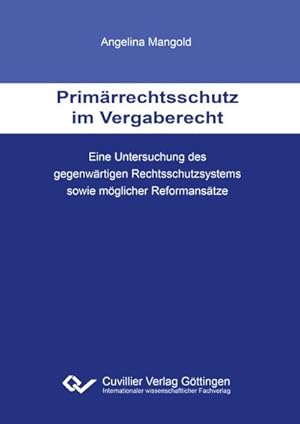 Immagine del venditore per Primrrechtsschutz im Vergaberecht. Eine Untersuchung des gegenwrtigen Rechtsschutzsystems sowie mglicher Reformanstze venduto da BuchWeltWeit Ludwig Meier e.K.