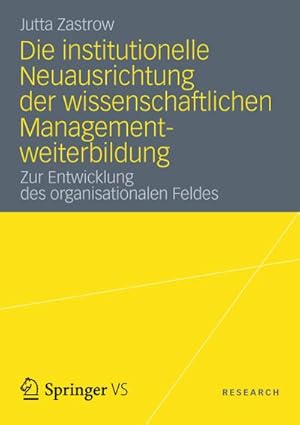 Seller image for Die institutionelle Neuausrichtung der wissenschaftlichen Managementweiterbildung for sale by BuchWeltWeit Ludwig Meier e.K.