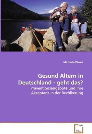 Imagen del vendedor de Gesund Altern in Deutschland - geht das? a la venta por BuchWeltWeit Ludwig Meier e.K.