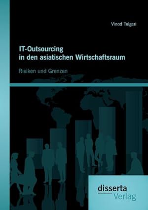 Immagine del venditore per IT-Outsourcing in den asiatischen Wirtschaftsraum: Risiken und Grenzen venduto da BuchWeltWeit Ludwig Meier e.K.