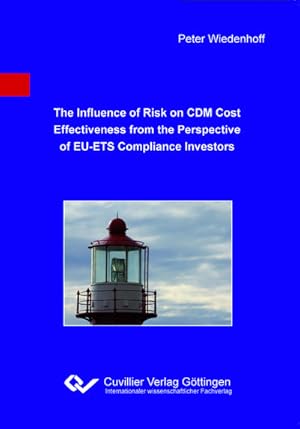 Imagen del vendedor de The Influence of Risk on CDM Cost Effectiveness from the Perspective of EU-ETS Compliance Investors a la venta por BuchWeltWeit Ludwig Meier e.K.