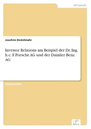 Immagine del venditore per Investor Relations am Beispiel der Dr. Ing. h.c. F. Porsche AG und der Daimler Benz AG venduto da BuchWeltWeit Ludwig Meier e.K.