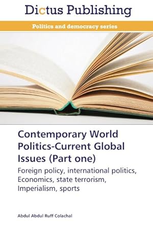 Immagine del venditore per Contemporary World Politics-Current Global Issues (Part one) venduto da BuchWeltWeit Ludwig Meier e.K.
