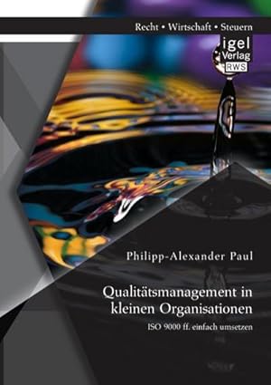 Seller image for Qualittsmanagement in kleinen Organisationen: ISO 9000 ff. einfach umsetzen for sale by BuchWeltWeit Ludwig Meier e.K.