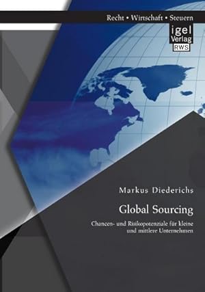 Immagine del venditore per Global Sourcing: Chancen- und Risikopotenziale fr kleine und mittlere Unternehmen venduto da BuchWeltWeit Ludwig Meier e.K.