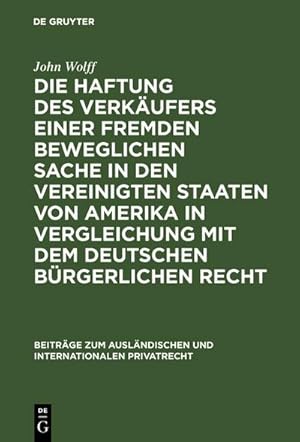 Image du vendeur pour Die Haftung des Verkufers einer fremden beweglichen Sache in den Vereinigten Staaten von Amerika in Vergleichung mit dem deutschen brgerlichen Recht mis en vente par BuchWeltWeit Ludwig Meier e.K.