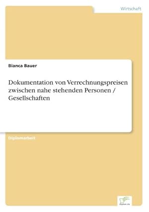 Bild des Verkufers fr Dokumentation von Verrechnungspreisen zwischen nahe stehenden Personen / Gesellschaften zum Verkauf von BuchWeltWeit Ludwig Meier e.K.