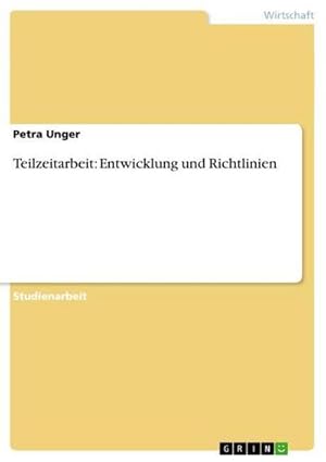Image du vendeur pour Teilzeitarbeit: Entwicklung und Richtlinien mis en vente par BuchWeltWeit Ludwig Meier e.K.