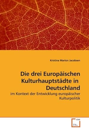 Seller image for Die drei Europischen Kulturhauptstdte in Deutschland for sale by BuchWeltWeit Ludwig Meier e.K.