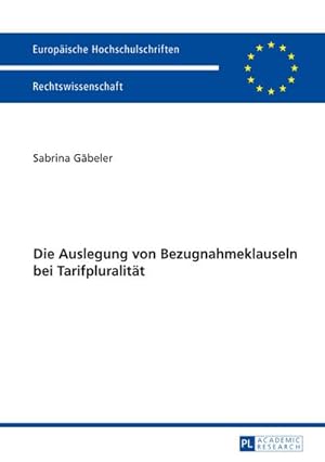 Seller image for Die Auslegung von Bezugnahmeklauseln bei Tarifpluralitt for sale by BuchWeltWeit Ludwig Meier e.K.