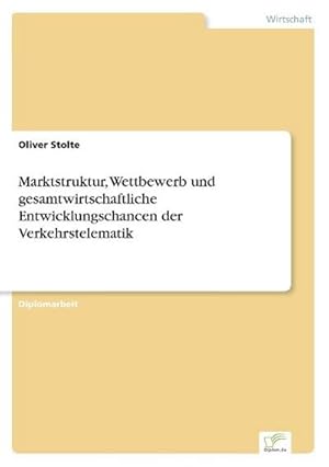 Seller image for Marktstruktur, Wettbewerb und gesamtwirtschaftliche Entwicklungschancen der Verkehrstelematik for sale by BuchWeltWeit Ludwig Meier e.K.