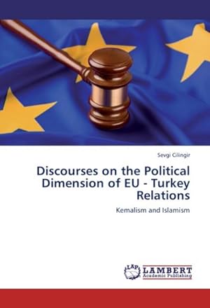 Seller image for Discourses on the Political Dimension of EU - Turkey Relations for sale by BuchWeltWeit Ludwig Meier e.K.