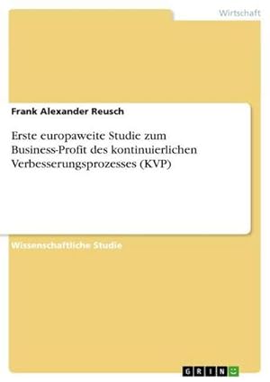 Seller image for Erste europaweite Studie zum Business-Profit des kontinuierlichen Verbesserungsprozesses (KVP) for sale by BuchWeltWeit Ludwig Meier e.K.