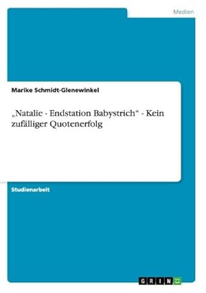 Image du vendeur pour Natalie - Endstation Babystrich - Kein zuflliger Quotenerfolg mis en vente par BuchWeltWeit Ludwig Meier e.K.